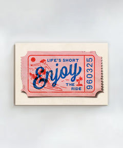 Life's Short, Enjoy the Ride  by Coastways Studio